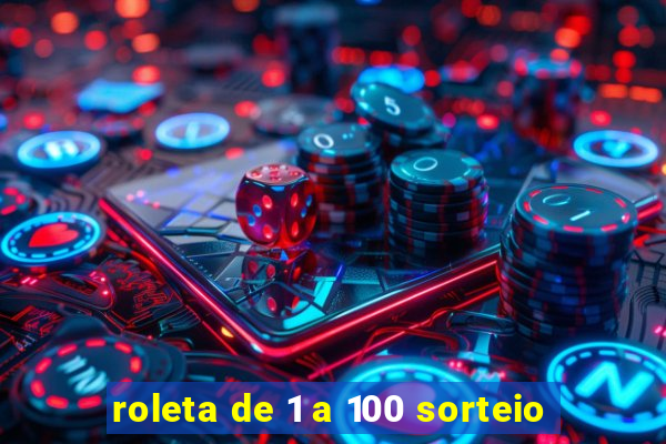 roleta de 1 a 100 sorteio